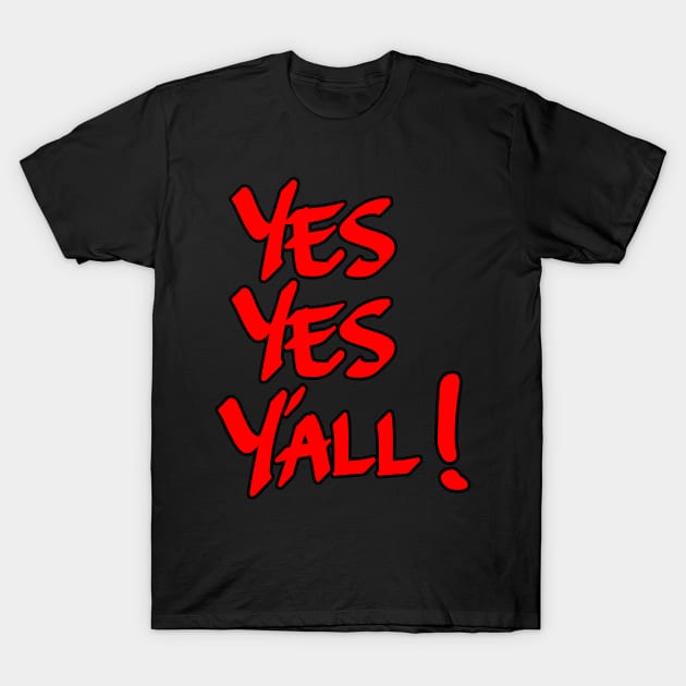 Yes Yes Yall! Red T-Shirt by IronLung Designs